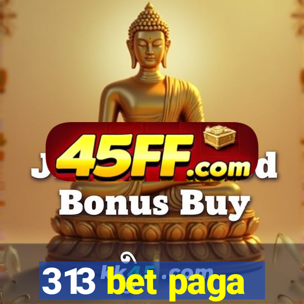 313 bet paga